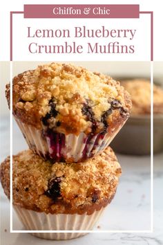 two lemon blueberry crumble muffins stacked on top of each other with the title