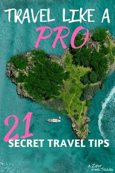 an island with the words travel like a pro 21 secret travel tips in pink on it