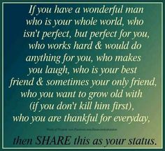 an image with the words if you have a wonderful man who is your whole world, who