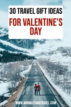 two people walking down the road with text overlay that reads 30 travel gift ideas for valentine's day