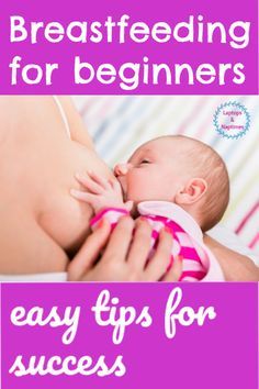 breastfeeding for beginners easy tips for success