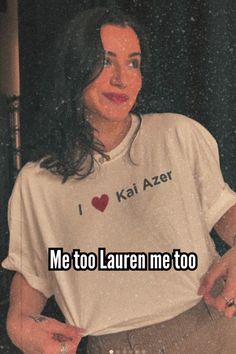 a woman wearing a t - shirt that says me to lauren me too