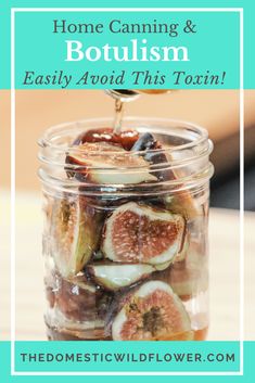 a jar filled with figs and nuts sitting on top of a table next to the words home canning and botulim