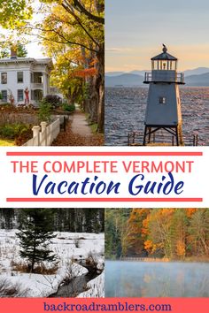 the complete vermont vacation guide with pictures of fall foliage, trees, and a lighthouse