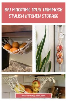 some fruit hanging from the side of a kitchen cabinet with text overlay saying diy macrame fruit hammock stylish kitchen storage