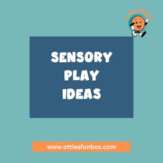 a blue box with the words sensory play ideas on it and an image of a cartoon