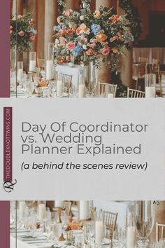 a table with flowers and candles in vases on top of it next to a sign that says day of coordinater vs wedding planner explain