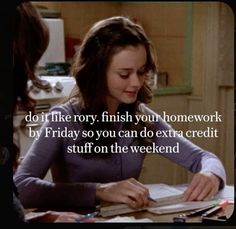 a woman sitting at a table with a note in front of her and the words do it like roxy finish your homework by friday so you can do extra credit stuff