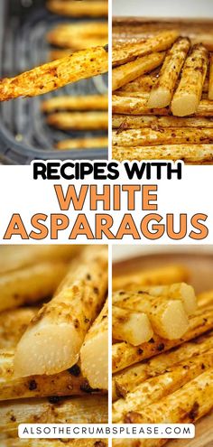 grilled white asparagus with text overlay that reads, recipes with white asparagus