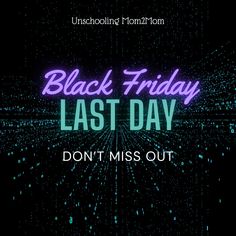 the words black friday last day don't miss out in front of a dark background