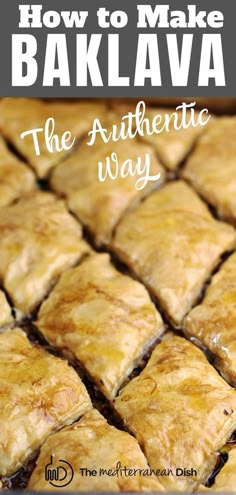 how to make baklava the authentic way with text overlay that reads, how to make baklava the authentic way