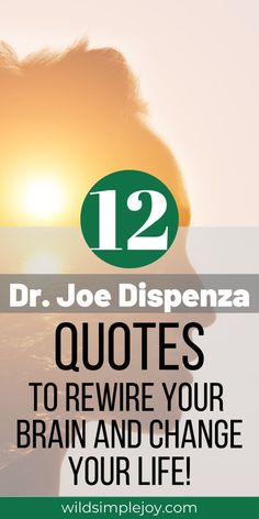 the words dr joe dispenza's quotes to rewire your brain and change