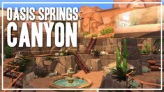 the oasis springs canyon is shown in this screenshot