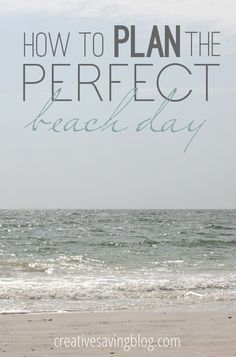 a beach with the words how to plan the perfect beach day written in front of it