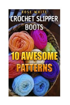 crochet slipper boots 10 awesome patterns for the beginner to knitter