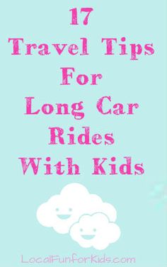 the text 17 travel tips for long car rides with kids is shown in pink and blue