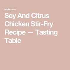 the text says soy and citrus chicken stir - fry recipe tasting table on a pink background