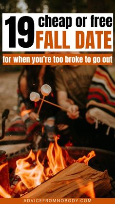 a man sitting in front of an open fire pit with text overlay that reads, 19 cheap or free fall date for when you're to broke to go out