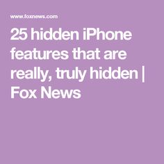 the text reads, 25 hidden iphone features that are really, truly hidden fox news