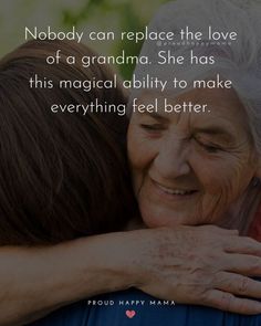 two older women hugging each other with the caption nobody can replace the love of a grandma she has this magic ability to make everything feel better