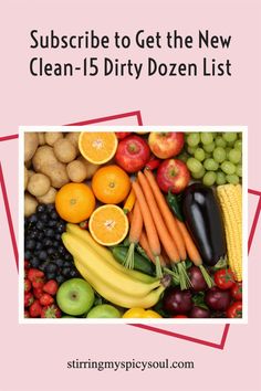 a pile of fruits and vegetables with the title subscribe to get the new clean - 5 dirty dozen list