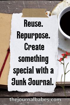 a piece of paper that says reuse repurpose create something special with a junk journal