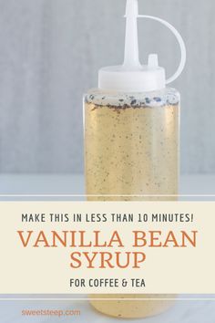 vanilla bean syrup for coffee and tea with text overlay that reads make this less than 10 minutes vanilla bean syrup for coffee and tea