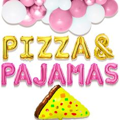 the words pizza and pajamas are in gold foil letters with balloons surrounding it