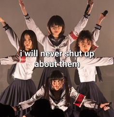 four girls with their arms in the air and text that says i will never shut up about them