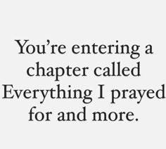 a quote that says you're entering a charter called everything i pray for and more