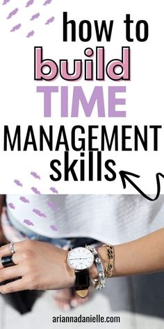 a woman holding a glass of beer with the words how to build time management skills