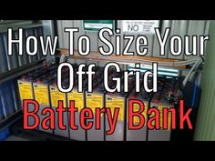 an off grid battery bank with the words how to size your off grid battery bank