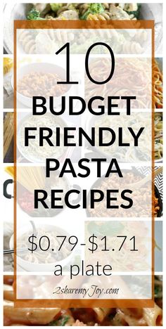 the words 10 budget friendly pasta recipes on top of a collage of pictures with text overlay