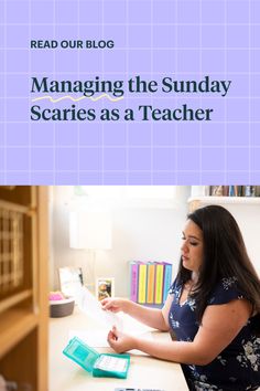 a woman sitting at a desk in front of a bookcase with the title managing the sunday scaries as a teacher