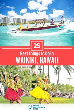 the cover of 25 best things to do in waiki, hawaii with images of people on boats