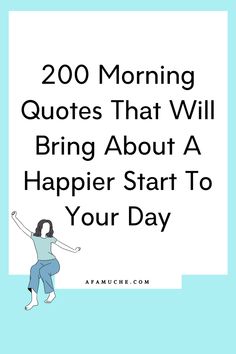 the words, 200 morning quotes that will bring you to your day