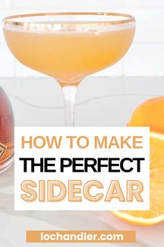 the perfect sidecar cocktail is served in a coupe glass with an orange slice next to it