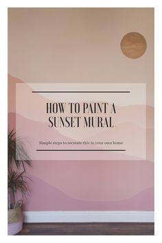 a pink and white wall with the words how to paint a sunset mural on it