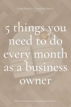 a cup of coffee on top of a table with the words 5 things you need to do every month as a business owner