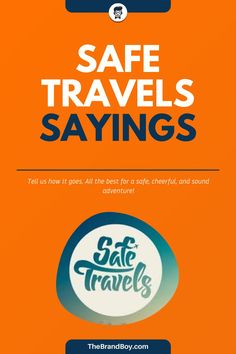 an orange background with the words safe travels sayings in blue and white on it