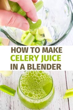 how to make celery juice in a blender with text overlay that reads, how to make celery juice in a blender