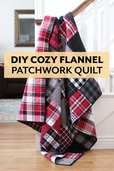 the diy cozy flannel patchwork quilt is easy to make and looks amazing