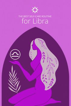 the best self - care routine for libra is here to help you stay healthy