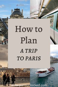 a collage of photos with the words how to plan a trip to paris