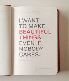 an open book with the words i want to make beautiful things even if nobody cares