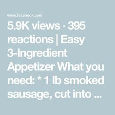 the text reads, 5 9k views 995 reactions easy 3 - ingredient appetizer what you need 1lb smoked sausage, cut into