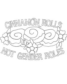 a coloring page with the words cinnamon rolls not gender roles in black and white ink