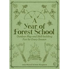 a year of forest school outdoor play and skill building fun for every season