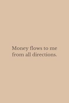 the words money flows to me from all directions are written in black on a beige background