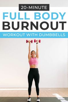 a woman doing a full body workout with dumbbells in front of her and the words, 20 - minute full body burnout workout